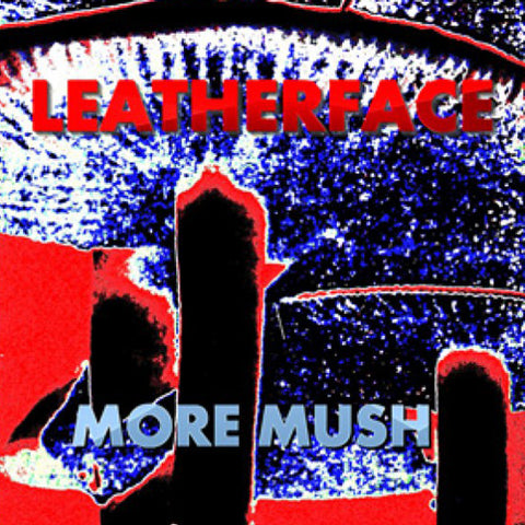 LEATHERFACE 'More Mush' LP