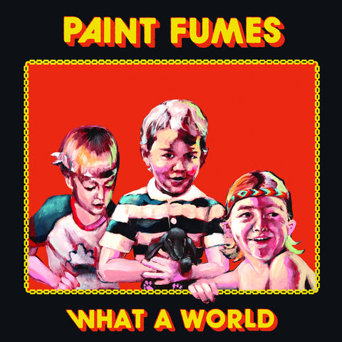 PAINT FUMES 'What A World' LP