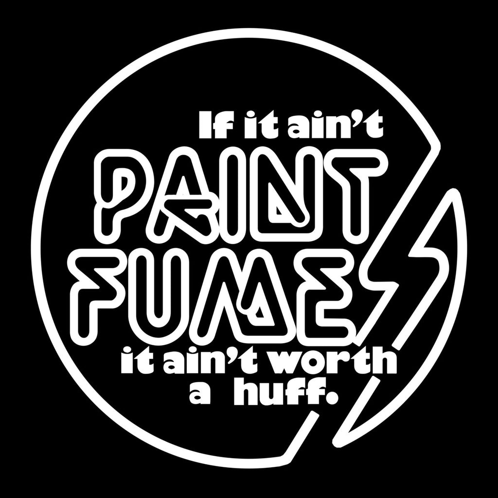 PAINT FUMES 'If It Ain't Paint Fumes, It Ain't Worth A Huff' LP