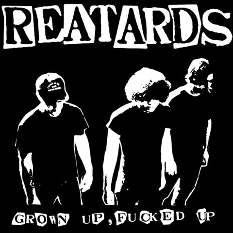 REATARDS 'Grown Up, Fucked Up' LP