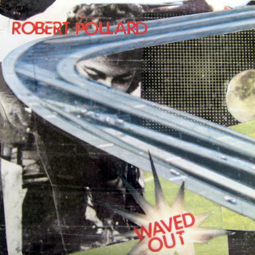 ROBERT POLLARD (Guided By Voices) 'Waved Out' LP