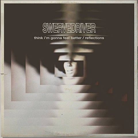 SWERVEDRIVER 'Think I'm Gonna Feel Better/ Reflections' 12"