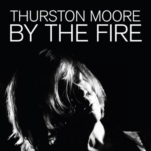 THURSTON MOORE 'By The Fire' 2LP