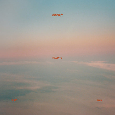 WARPAINT 'Radiate Like This' LP