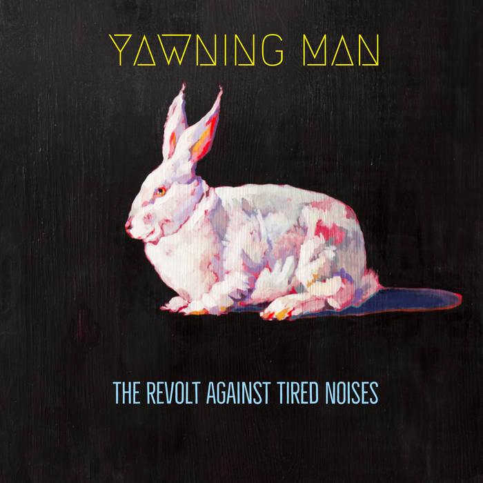 YAWNING MAN 'The Revolt Against Tired Noises' LP