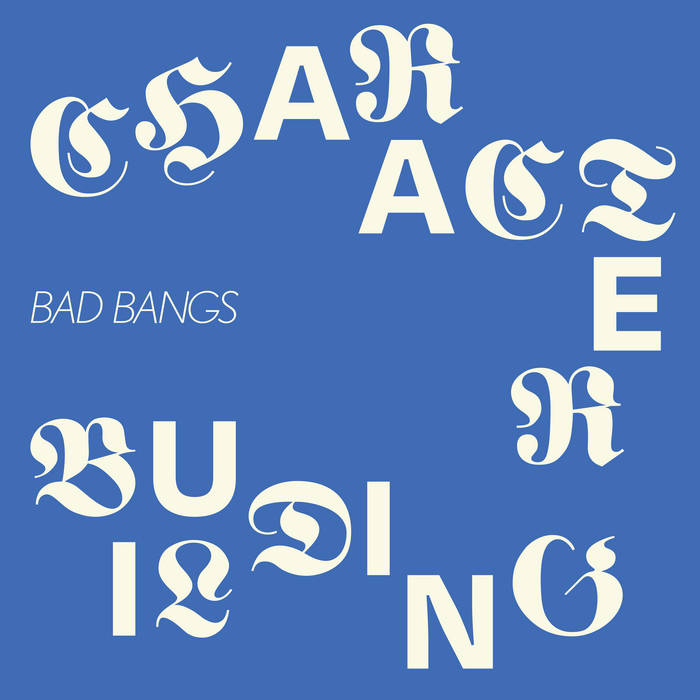 BAD BANGS 'Character Building' LP