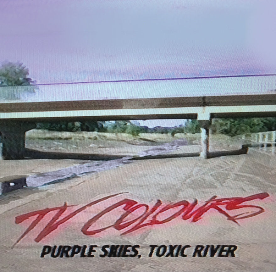 TV COLOURS 'Purple Skies, Toxic River' LP