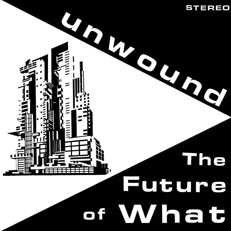 UNWOUND 'The Future Of What' LP