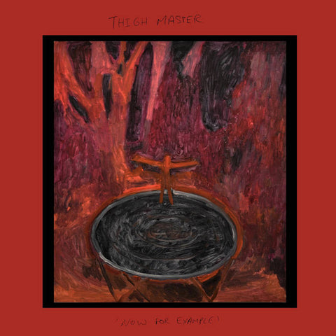 THIGH MASTER ‘Now For Example’ LP