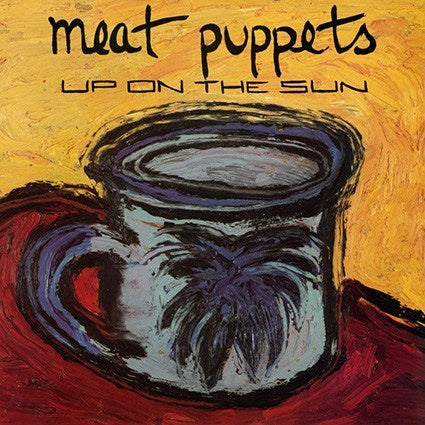 MEAT PUPPETS 'Up On The Sun' LP