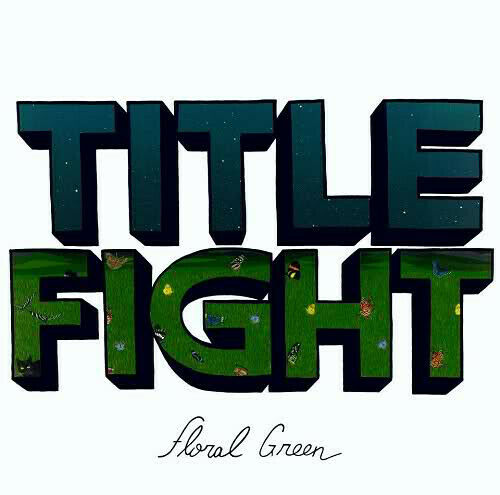 TITLE FIGHT 'Floral Green' LP